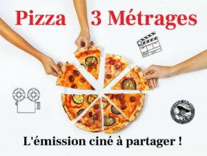 Pizza 3 Métrages du 04/05/2023